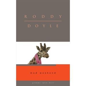 Mad Weekend -- Roddy Doyle